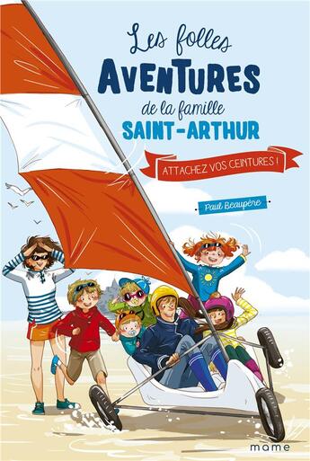 Couverture du livre « Les folles aventures de la famille Saint-Arthur Tome 8 : attachez vos ceintures ! » de Ariane Delrieu et Paul Beaupere aux éditions Mame