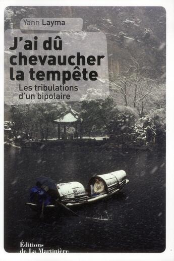 Couverture du livre « J'ai dû chevaucher la tempête ; les tribulations d'un bipolaire » de Yann Layma aux éditions La Martiniere