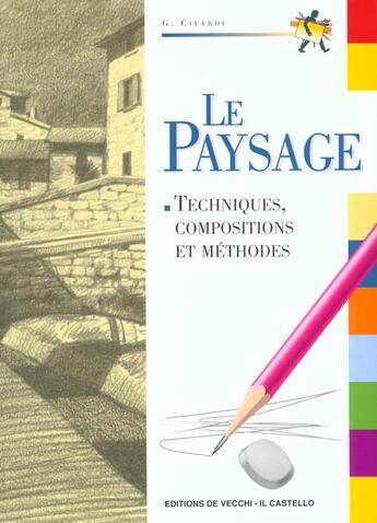 Couverture du livre « Le paysage ; techniques, compositions et méthodes » de Giovanni Civardi aux éditions De Vecchi