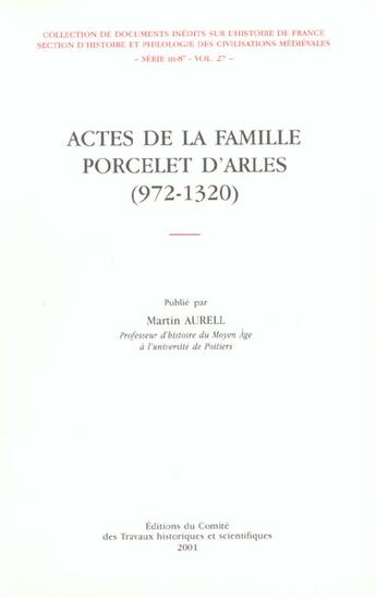 Couverture du livre « Les actes de la famille Porcelet d'Arles (972-1320) » de Martin Aurell aux éditions Cths Edition