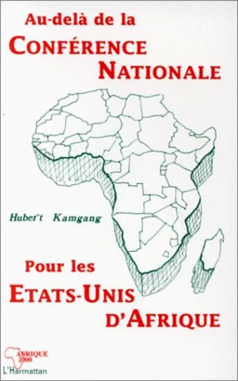 Couverture du livre « Au-delà de la conférence nationale pour les Etats-Unis d'Afrique » de Hubert Kamgang aux éditions L'harmattan