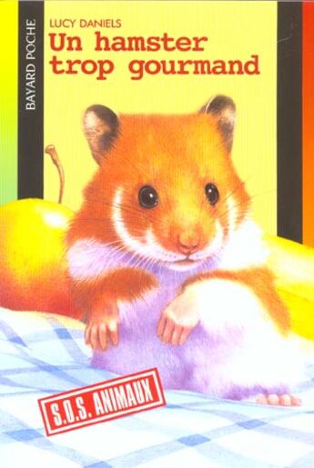 Couverture du livre « S.O.S. animaux t.316 ; un hamster trop gourmand » de Lucy Daniels aux éditions Bayard Jeunesse