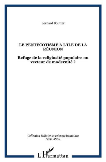 Couverture du livre « Le pentecotisme a l'ile de la reunion - refuge de la religiosite populaire ou vecteur de modernite ? » de Bernard Boutter aux éditions L'harmattan