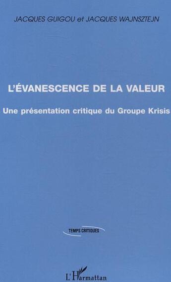 Couverture du livre « L'evanescence de la valeur - une presentation critique du groupe krisis » de Wajnsztejn/Guigou aux éditions L'harmattan