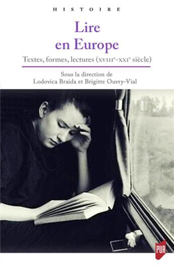 Couverture du livre « Lire en Europe ; textes, formes, lectures (XVIIIe-XXIe siècles) » de Brigitte Ouvry-Vial et Braida Lodovica et Elisa Marazzi et Jean-Yves Samacher aux éditions Pu De Rennes