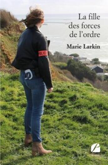 Couverture du livre « La fille des forces de l'ordre » de Marie Larkin aux éditions Editions Du Panthéon