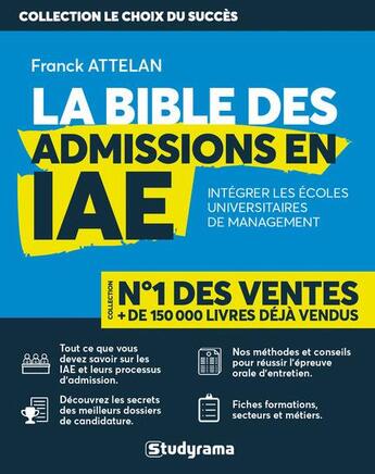 Couverture du livre « La bible des admissions en IAE ; intégrer les écoles universitaires de management » de Attelan Franck aux éditions Studyrama