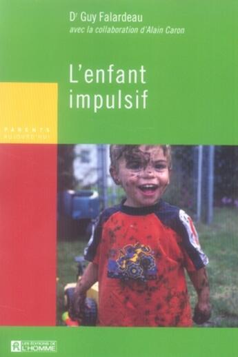 Couverture du livre « L'enfant impulsif » de Falardeau Guy aux éditions Editions De L'homme