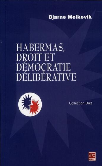 Couverture du livre « Habermas, droit et démocratie déliberative » de Bjarne Melkevik aux éditions Presses De L'universite De Laval