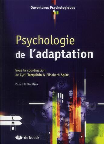 Couverture du livre « Psychologie de l'adaptation ; l'adaptation psychologique en question, théories et modèles » de Cyril Tarquinio et Elisabeth Spitz aux éditions De Boeck Superieur