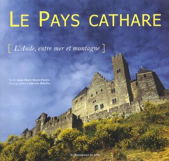 Couverture du livre « Le pays cathare » de Anne-Marie Royer-Pantin aux éditions Renaissance Du Livre