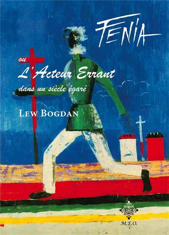 Couverture du livre « Fenia ou l'acteur errant dans un siècle égaré » de Lew Bogdan aux éditions Meo