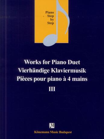 Couverture du livre « Works for piano duet ; pièces pour piano à 4 mains III ; piano step by step » de  aux éditions Place Des Victoires/kmb