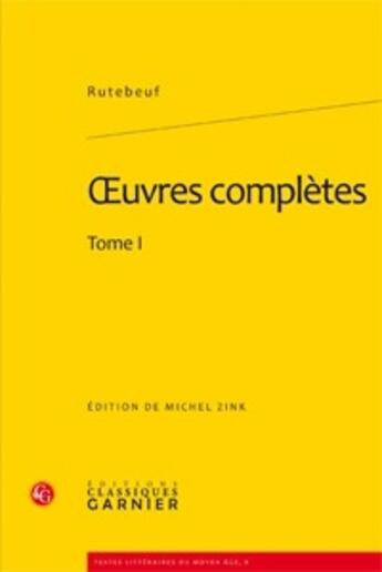 Couverture du livre « Oeuvres complètes t.1 » de Rutebeuf aux éditions Classiques Garnier