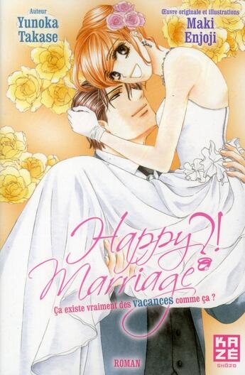 Couverture du livre « Happy marriage ?! ; roman » de Maki Enjoji et Yunoka Takase aux éditions Kaze