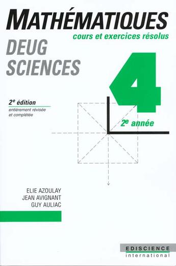 Couverture du livre « Mathematiques Deug Sciences T.4 ; Cours Et Exercices Resolus » de Elie Azoulay et Guy Auliac et Jean Avignant aux éditions Ediscience