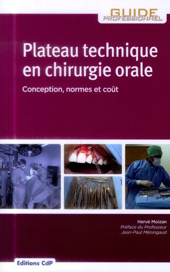 Couverture du livre « Plateau technique en chirurgie orale ; conception, normes et coût » de Herve Moizan aux éditions Cahiers De Protheses