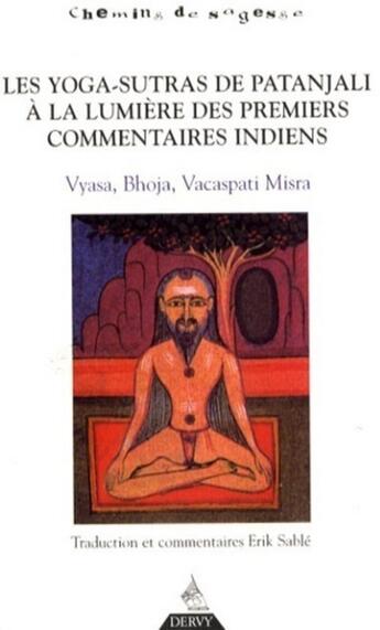 Couverture du livre « Les Yoga Sûtra de Patanjali à la lumiére des premiers commentaires indiens » de Erik Sable aux éditions Dervy