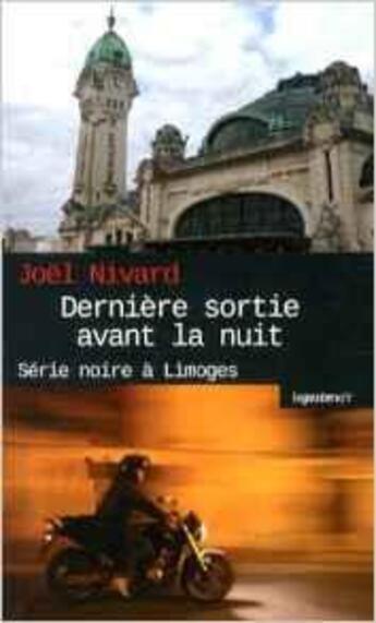 Couverture du livre « Dernière sortie avant la nuit ; série noire à Limoges » de Joel Nivard aux éditions Geste