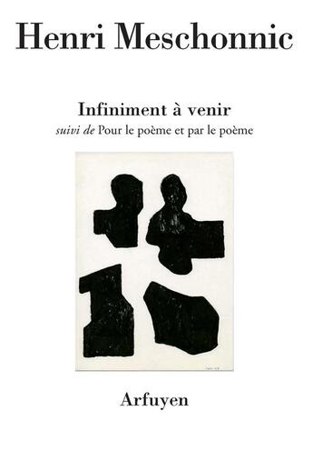 Couverture du livre « Infiniment à venir ; pour le poème et par le poème » de Henri Meschonnic aux éditions Arfuyen