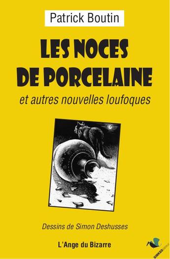 Couverture du livre « Les noces de porcelaine » de Patrick Boutin aux éditions Ginkgo