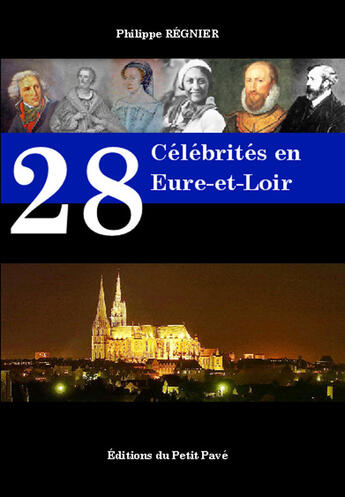 Couverture du livre « 28 célébrités en Eure-et-Loir » de Philippe Regnier aux éditions Petit Pave