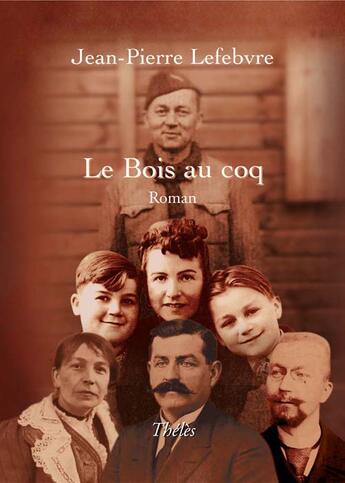 Couverture du livre « Le bois au coq » de Jean-Pierre Lefebvre aux éditions Theles