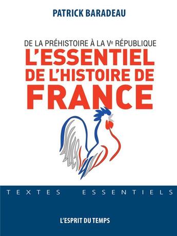 Couverture du livre « L'essentiel de l'histoire de France ; de la préhistoire à la Ve République » de Patrick Baradeau aux éditions L'esprit Du Temps