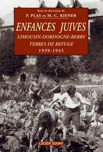 Couverture du livre « Enfances juives - limousin, dordogne, berry, terres de refuge » de Pascal Plas aux éditions Lucien Souny