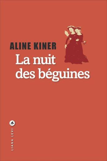 Couverture du livre « La nuit des béguines » de Aline Kiner aux éditions Liana Levi