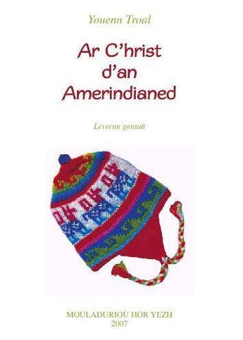 Couverture du livre « Ar c'hrist d'an amerindianed » de Youenn Troal aux éditions Mouladuriou Hor Yezh