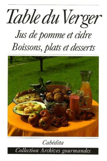 Couverture du livre « La table du verger, jus de pomme et cidre » de  aux éditions Cabedita