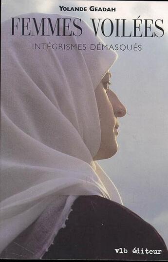 Couverture du livre « Femmes voilées » de Yolande Geadah aux éditions Vlb