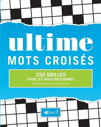 Couverture du livre « Ultime ; mots croisés ; 250 grilles ; pour les vrais passionnés » de Maurice Saindon et Suzanne Saindon aux éditions Bravo