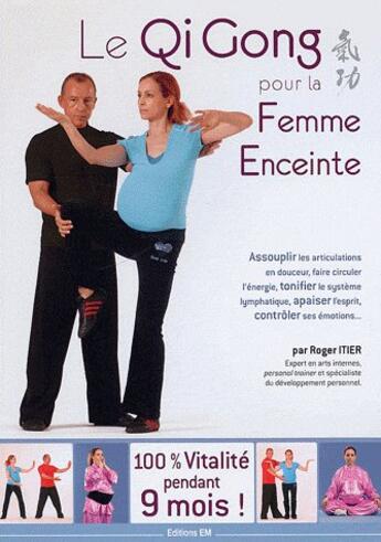 Couverture du livre « Qi Gong pour la femme enceinte » de Roger Itier aux éditions Em