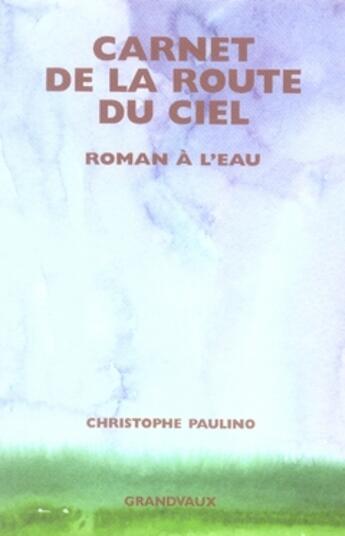 Couverture du livre « Carnet de la route du ciel » de Ch.Paulino aux éditions Grandvaux