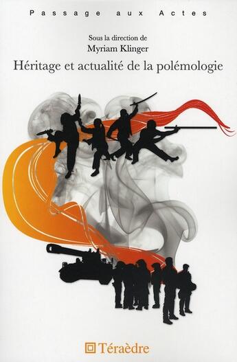 Couverture du livre « Héritage et actualité de la polémologie » de Myriam Klinger aux éditions Teraedre