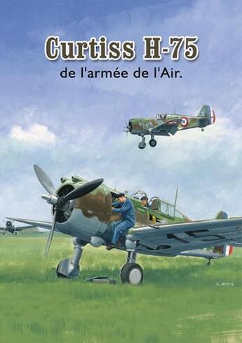 Couverture du livre « Les Curtiss H-75 de l'armée de l'air » de Lionel Persyn aux éditions Lela Presse