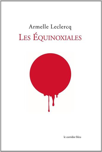 Couverture du livre « Les equinoxiales » de Armelle Leclercq aux éditions Le Corridor Bleu