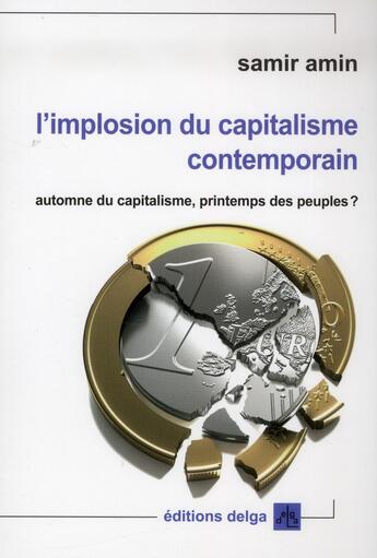 Couverture du livre « L'implosion du capitalisme contemporain ; automne du capitalisme, printemps des peuples ? » de Samir Amin aux éditions Delga