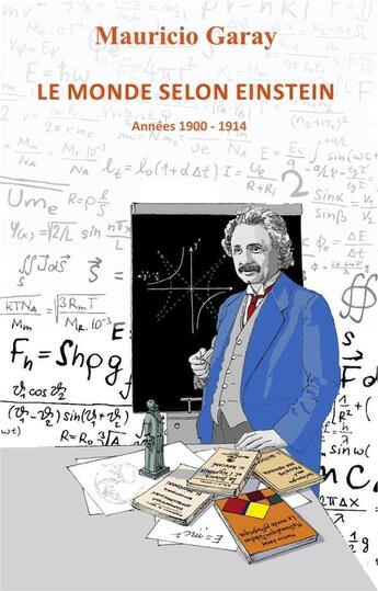 Couverture du livre « Le monde selon Einstein ; 1900-1914 » de Mauricio Garay aux éditions Calvage Mounet