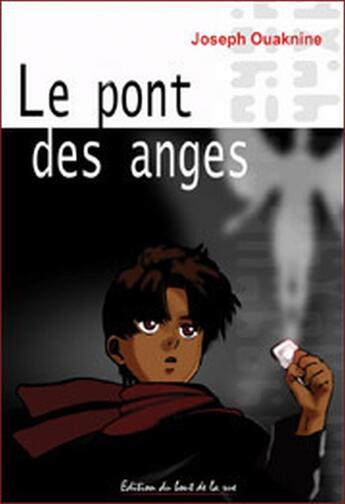 Couverture du livre « Le pont des anges » de Joseph Ouaknine aux éditions Editions Du Bout De La Rue