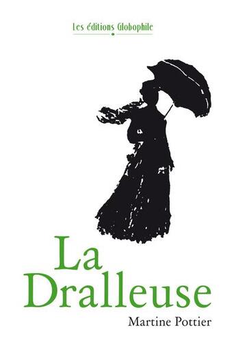 Couverture du livre « La dralleuse » de Martine Pottier aux éditions Globophile