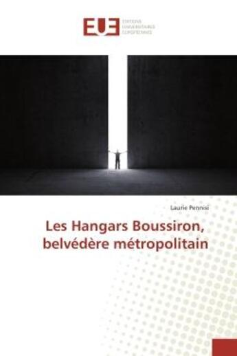 Couverture du livre « Les Hangars Boussiron, belvedere metropolitain » de Laurie Pennisi aux éditions Editions Universitaires Europeennes