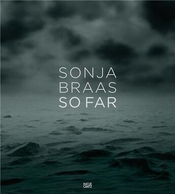 Couverture du livre « Sonja braas so far /anglais/allemand » de Berg aux éditions Hatje Cantz