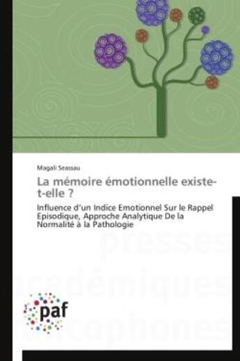 Couverture du livre « La mémoire émotionnelle existe-t-elle ? » de Magali Seassau aux éditions Presses Academiques Francophones