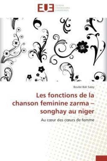 Couverture du livre « Les fonctions de la chanson feminine zarma - songhay au niger - au coeur des coeurs de femme » de Boube Bali Saley aux éditions Editions Universitaires Europeennes