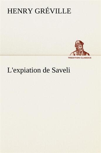 Couverture du livre « L'expiation de saveli - l expiation de saveli » de Henry Gréville aux éditions Tredition
