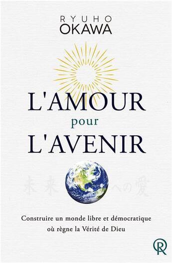 Couverture du livre « L'amour pour l'avenir » de Ryuho Okawa aux éditions Irh Press