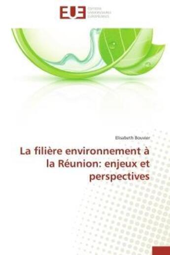 Couverture du livre « La filiere environnement a la reunion: enjeux et perspectives » de Bouvier-E aux éditions Editions Universitaires Europeennes